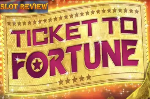 Ticket to Fortune Slot Review